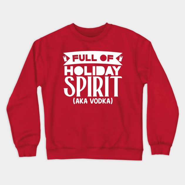 Full of Holiday Spirit Crewneck Sweatshirt by colorsplash